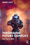 Theorising Future Conflict (War Out to 2049) - 9781032113654 by Mark Lacy, 9781032113654