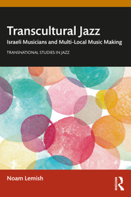 Transcultural Jazz (Israeli Musicians and Multi-Local Music Making) - 9780367488789 by Noam Lemish, 9780367488789