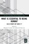 What is Essential to Being Human? (Can AI Robots Not Share It?) by Margaret S. Archer, Andrea M. Maccarini, 9781032041216