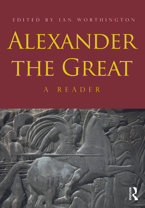 Alexander the Great (A Reader) - 9780415667432 by Ian Worthington, 9780415667432