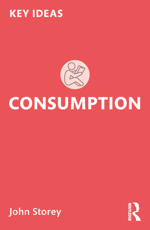 Consumption - 9781032124216 by John Storey, 9781032124216