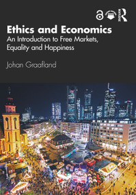 Ethics and Economics (An Introduction to Free Markets, Equality and Happiness) by Johan Graafland, 9781032020624