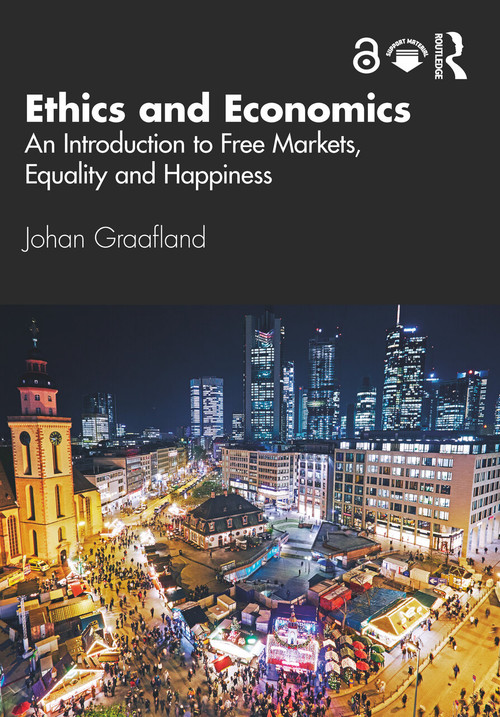 Ethics and Economics (An Introduction to Free Markets, Equality and Happiness) by Johan Graafland, 9781032020624