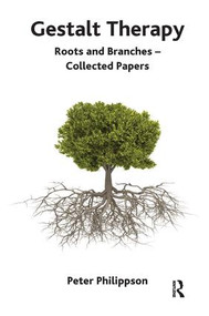 Gestalt Therapy (Roots and Branches - Collected Papers) - 9781780490724 by Peter Philippson, 9781780490724