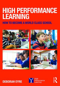 High Performance Learning (How to become a world class school) - 9781138940130 by Deborah Eyre, 9781138940130