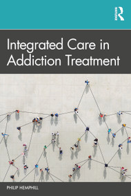 Integrated Care in Addiction Treatment by Philip Hemphill, 9780367652418
