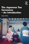 The Japanese Tea Ceremony - An Introduction by Kaeko Chiba, 9781032164670