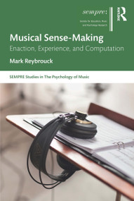 Musical Sense-Making (Enaction, Experience, and Computation) - 9780367638894 by Mark Reybrouck, 9780367638894