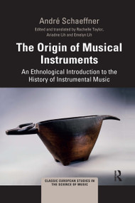 The Origin of Musical Instruments (An Ethnological Introduction to the History of Instrumental Music) - 9781032173962 by André Schaeffner, Rachelle Taylor, Ariadne Lih, Emelyn Lih, 9781032173962