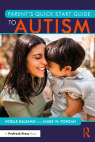 Parent's Quick Start Guide to Autism by Noelle Balsamo, James W. Forgan, 9781032259826