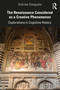 The Renaissance Considered as a Creative Phenomenon (Explorations in Cognitive History) by Subrata Dasgupta, 9781032146843