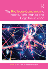 The Routledge Companion to Theatre, Performance and Cognitive Science by Rick Kemp, Bruce McConachie, 9781032094861