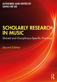Scholarly Research in Music (Shared and Disciplinary-Specific Practices) by Sang-Hie Lee, 9780367722180