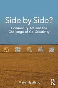 Side by Side? (Community Art and the Challenge of Co-Creativity) - 9781138219861 by Maya Lolen Devereaux Haviland, 9781138219861