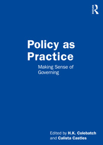Policy as Practice (Making Sense of Governing) - 9781032437170 by H.K. Colebatch, Calista Castles, 9781032437170