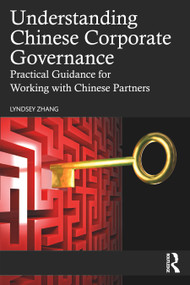 Understanding Chinese Corporate Governance (Practical Guidance for Working with Chinese Partners) by Lyndsey Zhang, 9781032299556