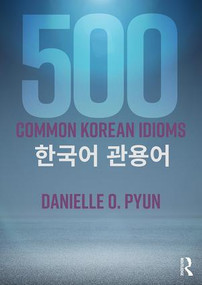 500 Common Korean Idioms - 9781138698284 by Danielle O. Pyun, 9781138698284