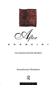 After Khomeini (The Iranian Second Republic) by Anoushiravan Ehteshami, 9780415108799