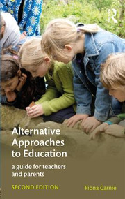 Alternative Approaches to Education (A Guide for Teachers and Parents) - 9781138692084 by Fiona Carnie, 9781138692084