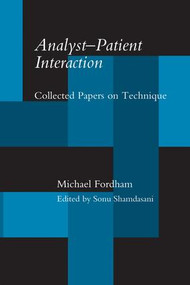 Analyst-Patient Interaction (Collected Papers on Technique) - 9781138872028 by Michael Fordham, Sonu Shamdasani, 9781138872028