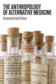 The Anthropology of Alternative Medicine - 9781845208028 by Anamaria Iosif Ross, 9781845208028