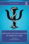 Applying Psychoanalysis in Medical Care by Harvey Schwartz, 9780367765934