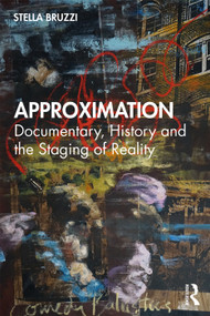Approximation (Documentary, History and the Staging of Reality) - 9780415688352 by Stella Bruzzi, 9780415688352