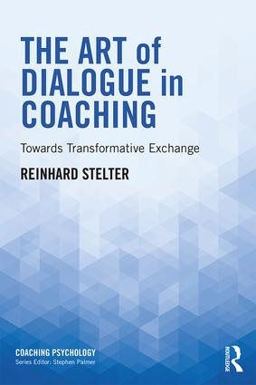 The Art of Dialogue in Coaching (Towards Transformative Exchange) - 9781138543553 by Reinhard Stelter, 9781138543553