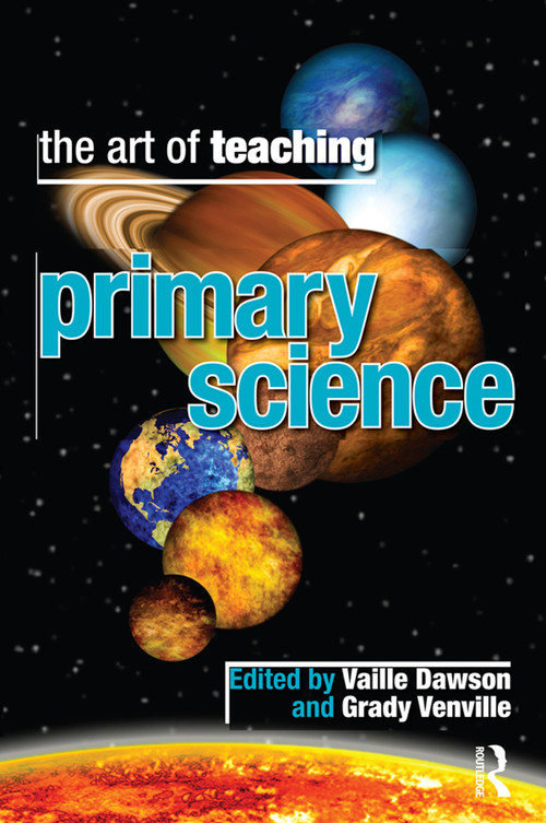The Art of Teaching Primary School Science by Vaille Dawson, Grady Venville, 9781741752892