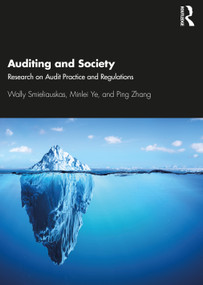 Auditing and Society (Research on Audit Practice and Regulations) by Wally Smieliauskas, Minlei Ye, Ping Zhang, 9781138314122