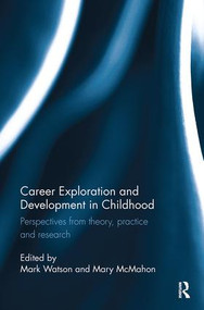 Career Exploration and Development in Childhood (Perspectives from theory, practice and research) by Mark Watson, Mary McMahon, 9781138602014