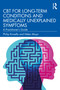 CBT for Long-Term Conditions and Medically Unexplained Symptoms (A Practitioner's Guide) by Philip Kinsella, Helen Moya, 9780367424879