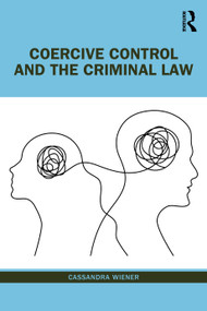 Coercive Control and the Criminal Law - 9781032422879 by Cassandra Wiener, 9781032422879