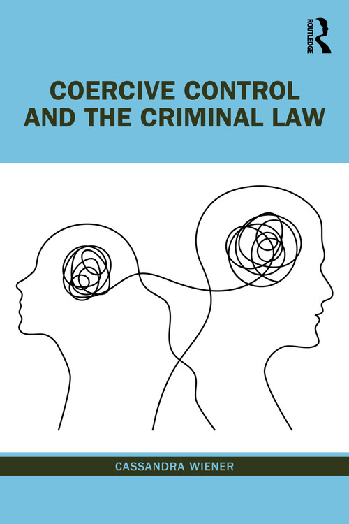 Coercive Control and the Criminal Law - 9781032422879 by Cassandra Wiener, 9781032422879