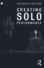 Creating Solo Performance - 9780415720007 by Sean Bruno, Luke Dixon, 9780415720007