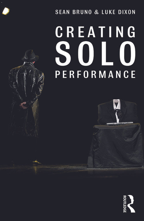 Creating Solo Performance - 9780415720007 by Sean Bruno, Luke Dixon, 9780415720007