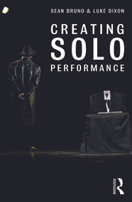 Creating Solo Performance - 9780415720007 by Sean Bruno, Luke Dixon, 9780415720007
