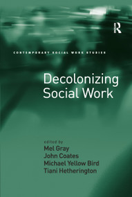 Decolonizing Social Work - 9781138247390 by Mel Gray, John Coates, Michael Yellow Bird, Tiani Hetherington, 9781138247390