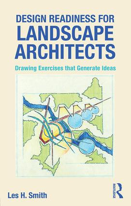 Design Readiness for Landscape Architects (Drawing Exercises that Generate Ideas) by Les Smith, 9781138796164