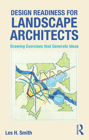 Design Readiness for Landscape Architects (Drawing Exercises that Generate Ideas) by Les Smith, 9781138796164