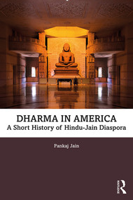 Dharma in America (A Short History of Hindu-Jain Diaspora) - 9781138565456 by Pankaj Jain, 9781138565456