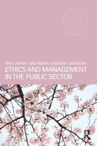 Ethics and Management in the Public Sector by Alan Lawton, Julie Rayner, Karin Lasthuizen, 9780415577601