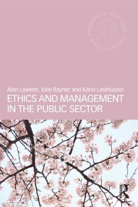 Ethics and Management in the Public Sector by Alan Lawton, Julie Rayner, Karin Lasthuizen, 9780415577601