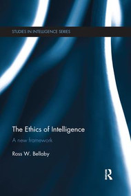 The Ethics of Intelligence (A new framework) - 9781138650312 by Ross W. Bellaby, 9781138650312