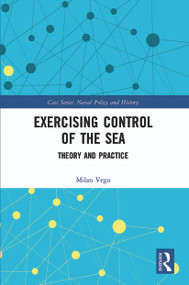 Exercising Control of the Sea (Theory and Practice) - 9780367556730 by Milan Vego, 9780367556730