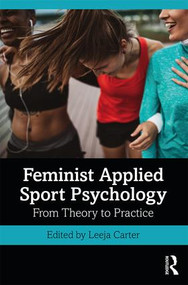 Feminist Applied Sport Psychology (From Theory to Practice) - 9781138483071 by Leeja Carter, 9781138483071