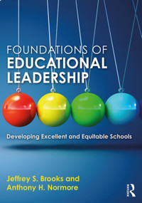 Foundations of Educational Leadership (Developing Excellent and Equitable Schools) - 9780415709354 by Jeffrey S. Brooks, Anthony H. Normore, 9780415709354