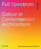 Full Spectrum (Colour in Contemporary Architecture) by Elena Manferdini, Jasmine Benyamin, 9781915722034
