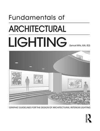 Fundamentals of Architectural Lighting - 9781138506763 by Samuel Mills, 9781138506763