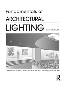 Fundamentals of Architectural Lighting - 9781138506763 by Samuel Mills, 9781138506763